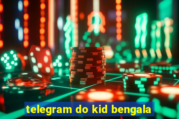 telegram do kid bengala